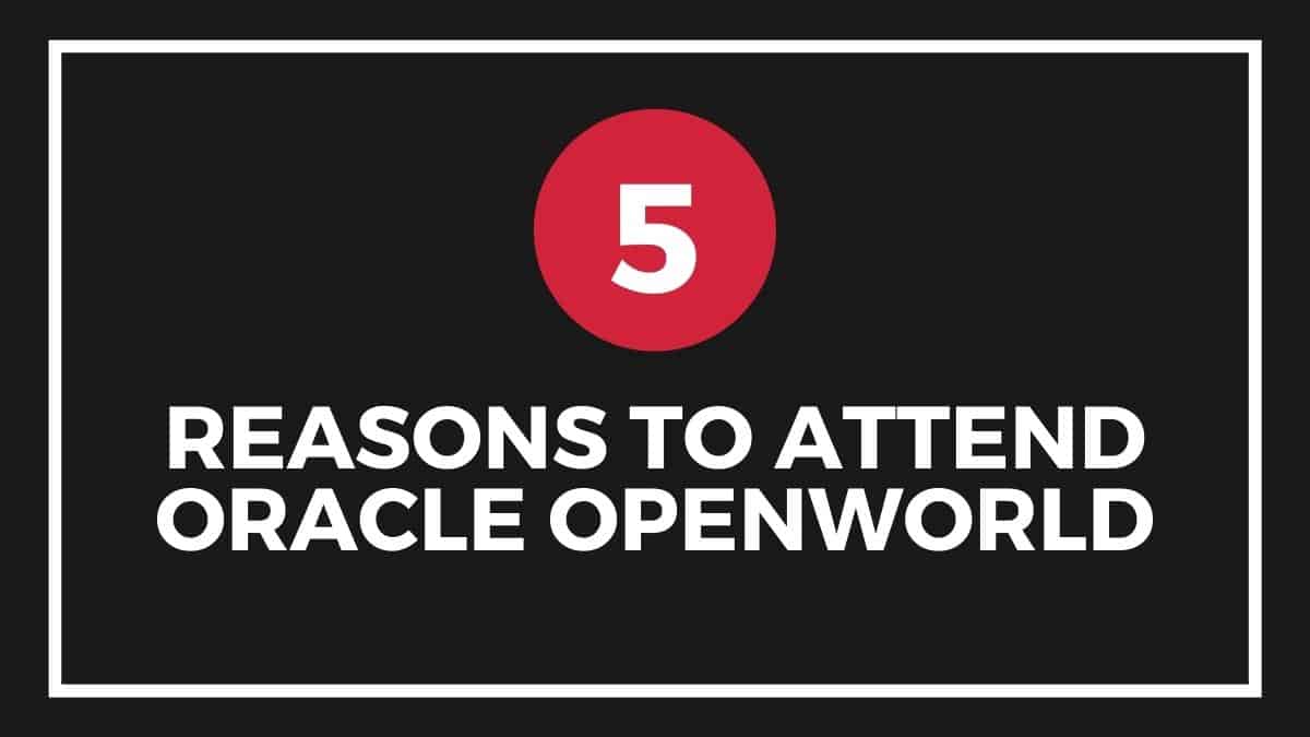 5 Reasons to Attend Oracle OpenWorld — Elire Consulting