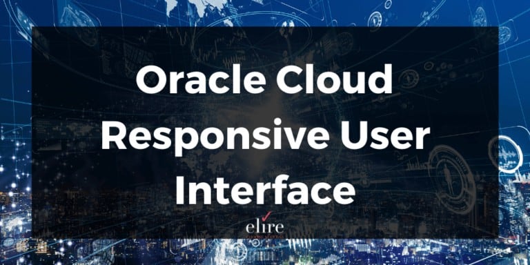 Oracle Cloud Responsive User Interface — Elire Consulting