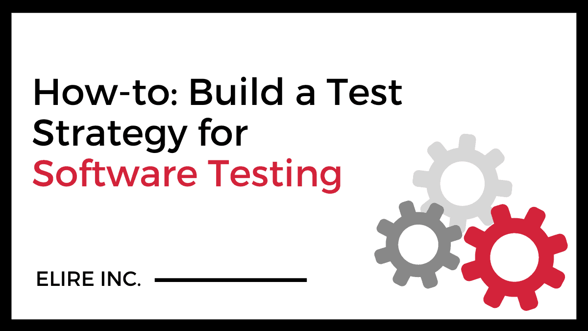 how-to-build-a-test-strategy-for-software-testing-elire-consulting