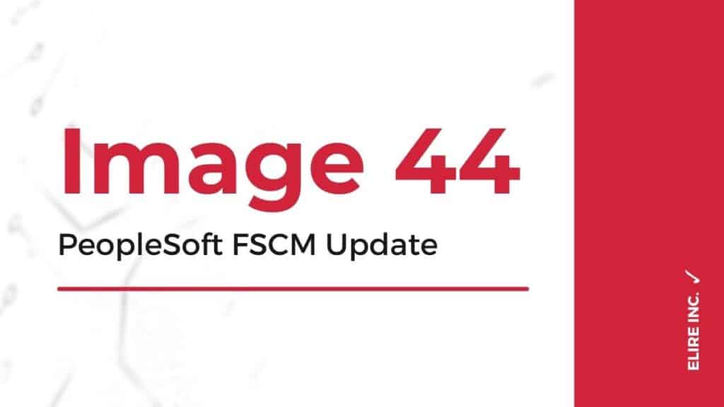 PeopleSoft FSCM Update Image 44 Elire Consulting