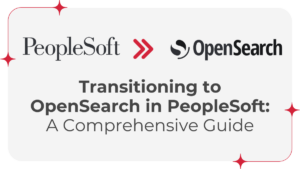 Comprehensive Guide to migrating from Elasticsearch/Kibana to OpenSearch/Insights in PeopleSoft