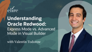 Oracle Visual Builder Studio: Express Mode vs. Advanced Mode for Redwood UI customization