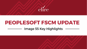 PeopleSoft FSCM Image 55 enhancements overview 