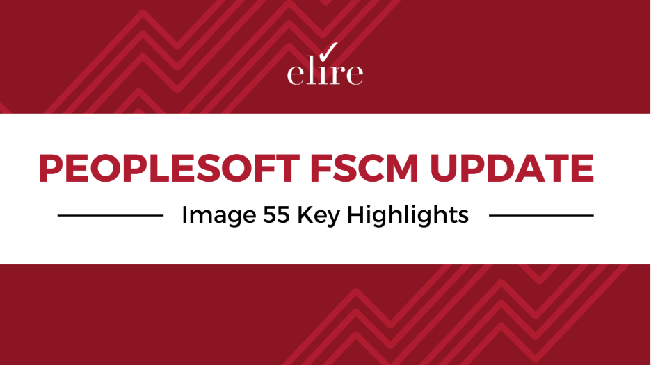 PeopleSoft FSCM Image 55 enhancements overview&nbsp;